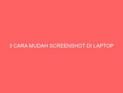 3 CARA MUDAH SCREENSHOT DI LAPTOP