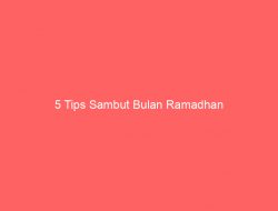 5 Tips Sambut Bulan Ramadhan