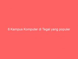 6 Kampus Komputer di Tegal yang populer