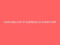 CARA MELIHAT IP ADDRESS DI KOMPUTER