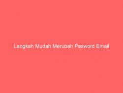 Langkah Mudah Merubah Pasword Email