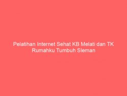 Pelatihan Internet Sehat KB Melati dan TK Rumahku Tumbuh Sleman