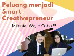 Peluang menjadi Smart Creativepreneur, Milenial Wajib Coba!!!