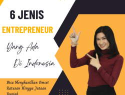 6 Jenis Entrepreneur Yang Ada Di Indonesia Dan Bisa Menghasilkan Omset Ratusan Hingga Jutaan Rupiah