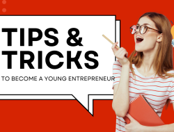 Tips & Tricks To Be A Young Entrepeneur