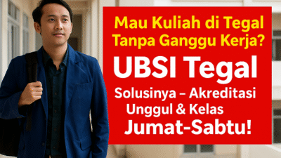 Mau Kuliah di Tegal Tanpa Ganggu Kerja? UBSI Tegal Solusinya – Akreditasi Unggul & Kelas Jumat-Sabtu!