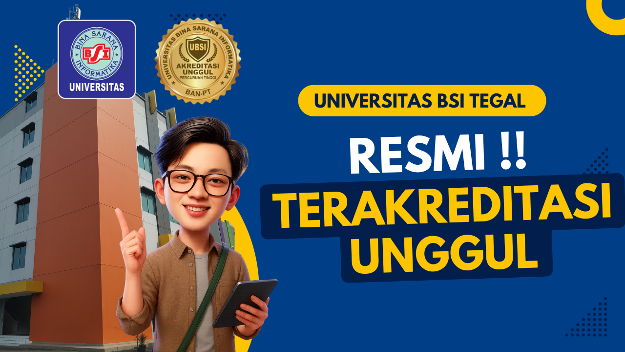 Resmi Terakreditasi Unggul! UBSI Tegal Tawarkan Kuliah Hemat & Gratis Uang Gedung untuk Mahasiswa Baru